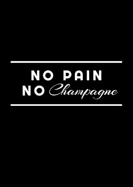 No Pain No Champagne