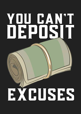 You Cant Deposit Excuses