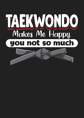 Taekwondo Makes Me Happy