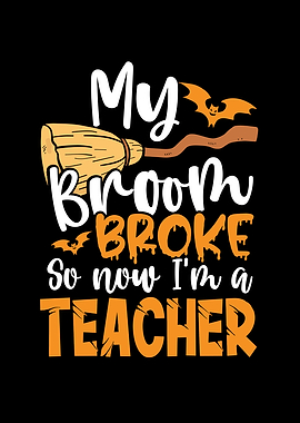 Broom broke i am a teacher