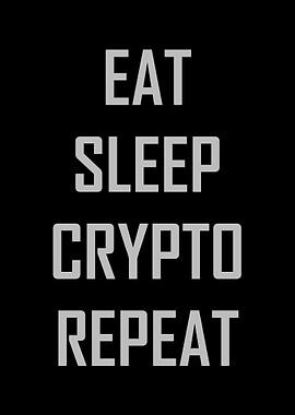 Eat sleep crypto repeat