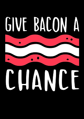 Give Bacon A Chance