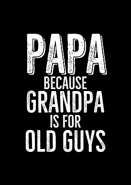 Papa Because Grandpa is