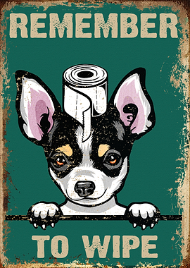 Remember To Wipe Chihuahua