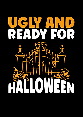 Ugly and ready Halloween