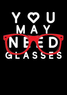 You May Need Glasses