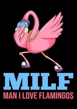 Milf Man I Love Flamingos