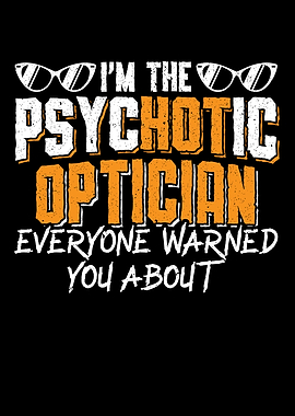 Im The Psychotic Optician
