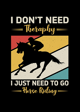 I Dont Need Therapy Horse