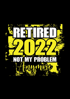 Retired 2022 NOT MY