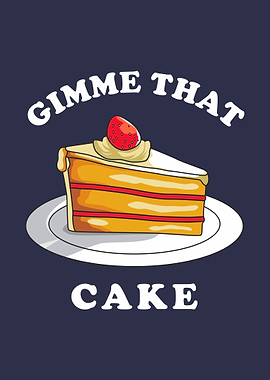 Gimme That Cake