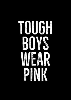 Tough Boys Wear Pink