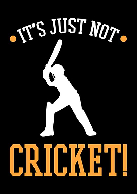 Its Just Not Cricket