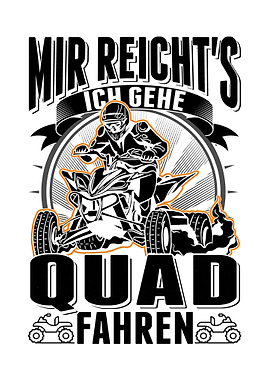 Mir reichts Ich gehe Quad