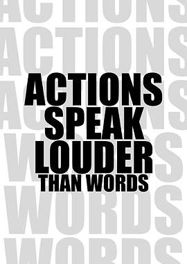 Actions Speak Louder