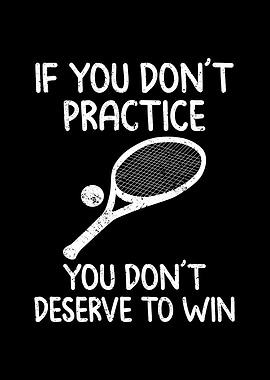 If you dont practice you
