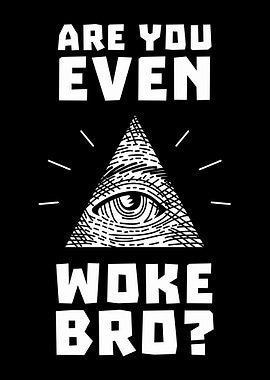 Are You Even Woke Bro
