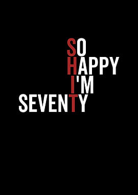 So Happy Im Seventy