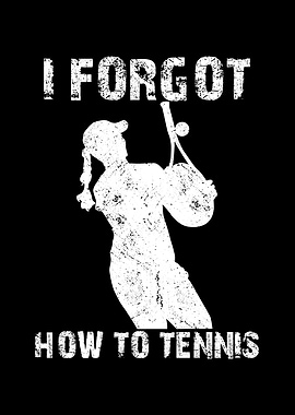 I forgot how to tennis