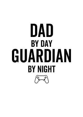 Dad by Day Guardian by