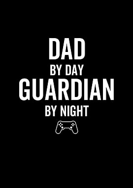 Dad by Day Guardian by