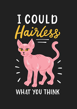 I Could Hairless What You