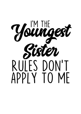 Im The Youngest Sister