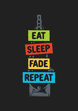 Eat Sleep Fade Repeat