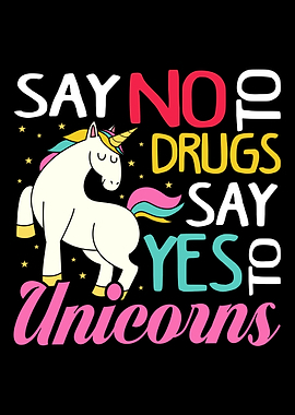 No To Drugs Yes To Unicorn