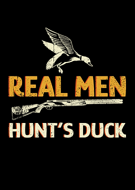 Real Men Hunts Duck