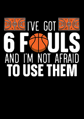 Ive Got 6 Fouls