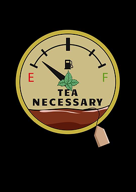 Fuel Gauge Tea Necessary