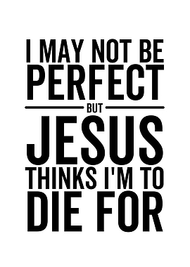 I May Not Be Perfect But