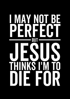 I May Not Be Perfect But