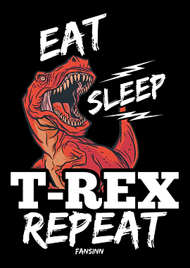 Eat Sleep TRex Repeat