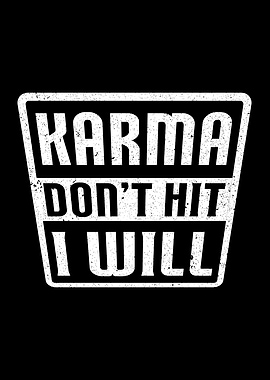 Karma Doesnt Hit I Want