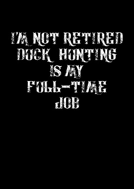 Im not retired duck