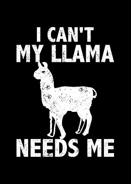 I cant my llama needs me