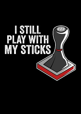 I Still Play With My Stick