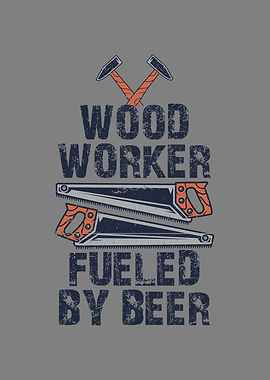 Wood worker fueled by beer