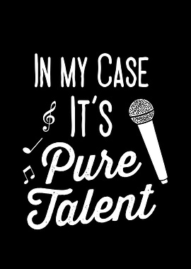 In My Case Its Pure Talent