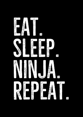 Eat Sleep Ninja Repeat