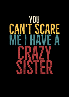 You Cant Scare Me I Have