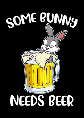 Some Bunny Needs Beer