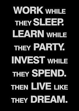 WORK WHILE THEY SLEEP