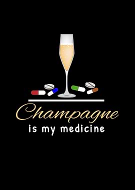 Champagne Is My Medicine