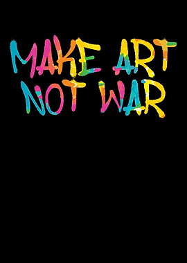 Make Art Not War