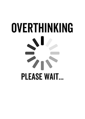 Overthinking Please Wait