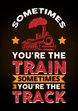 sometimes youre the track