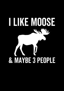 I Like Moose And Maybe 3